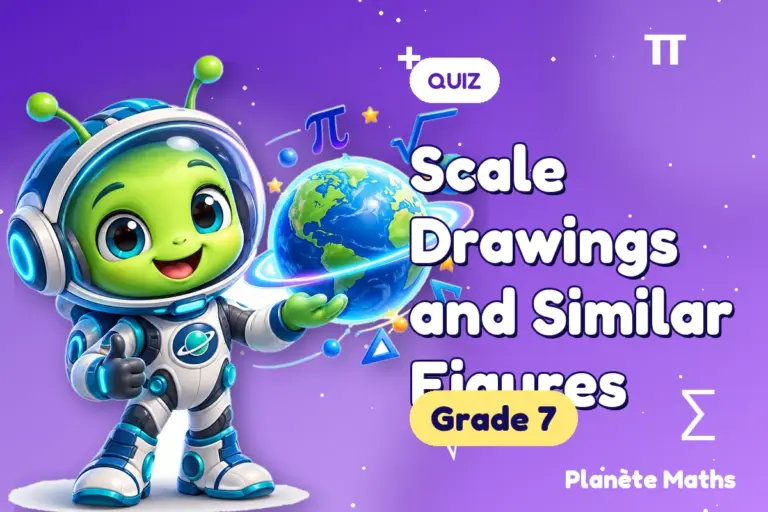 Math quizzes Grade 7 : Scale Drawings and Similar Figures — Zyro the alien explorer of Planète Maths