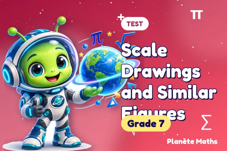Math tests Grade 7 : Scale Drawings and Similar Figures — Zyro the alien explorer of Planète Maths