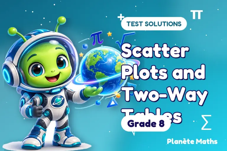 Test solutions Grade 8 : Scatter Plots and Two-Way Tables — Zyro the alien explorer of Planète Maths