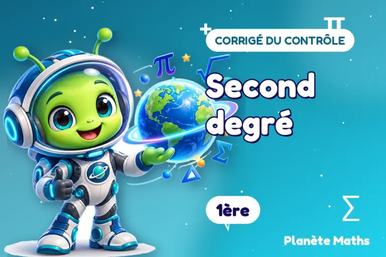 Corrigés de contrôles de maths 1ère : Second degré