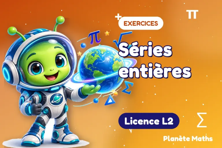 Exercices de maths en Licence L2 : Séries entières — Zyro, l’explorateur de Planète Maths
