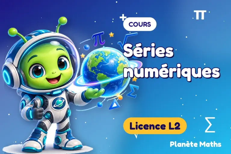 Cours de maths en Licence L2 : Séries numériques — Zyro, l’explorateur de Planète Maths