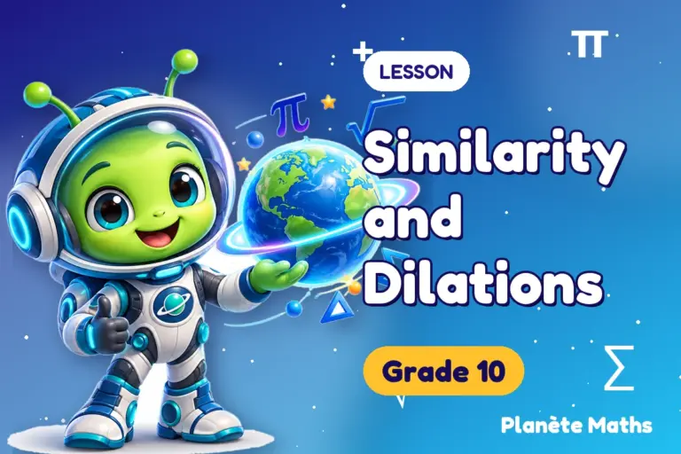 Math lessons Grade 10 : Similarity and Dilations — Zyro the alien explorer of Planète Maths