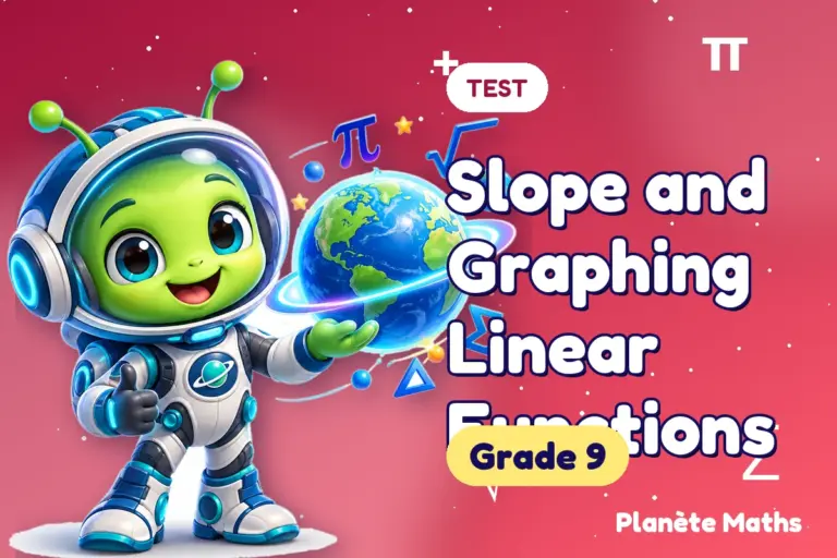 Math tests Grade 9 : Slope and Graphing Linear Functions — Zyro the alien explorer of Planète Maths