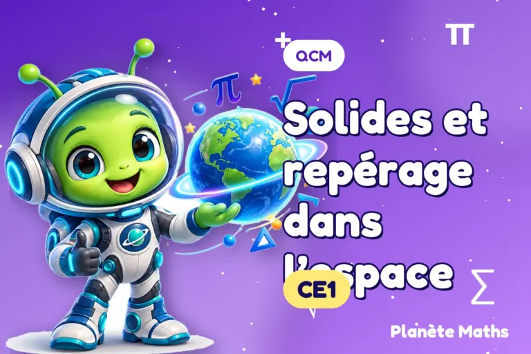 QCM de maths en CE1 : Solides et repérage dans l’espace — Zyro, l’explorateur de Planète Maths