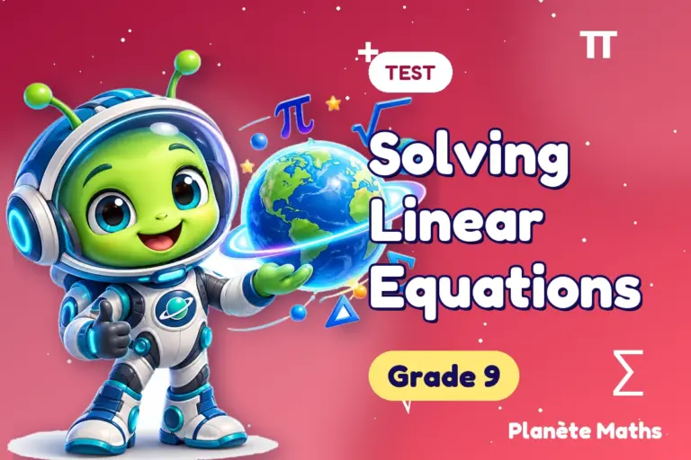 Math tests Grade 9 : Solving Linear Equations — Zyro the alien explorer of Planète Maths
