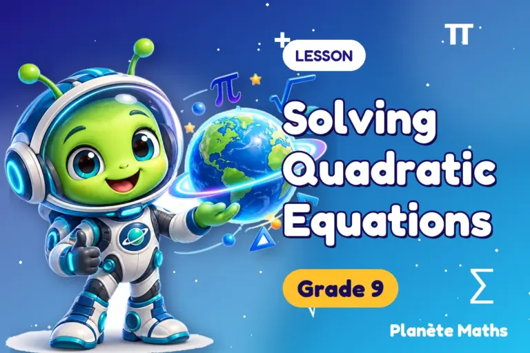 Math lessons Grade 9 : Solving Quadratic Equations — Zyro the alien explorer of Planète Maths