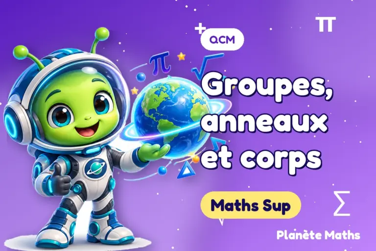 QCM de maths en Maths Sup : Groupes, anneaux et corps — Zyro, l’explorateur de Planète Maths