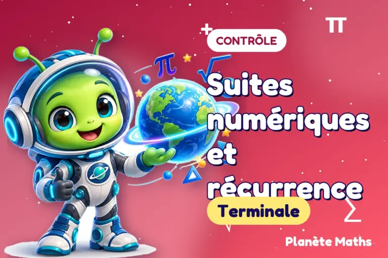Contrôles de maths en Terminale : Suites numériques et récurrence — Zyro, l’explorateur de Planète Maths