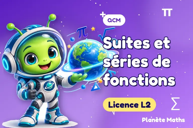 QCM de maths en Licence L2 : Suites et séries de fonctions — Zyro, l’explorateur de Planète Maths