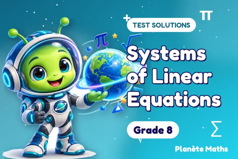Test solutions Grade 8 : Systems of Linear Equations — Zyro the alien explorer of Planète Maths