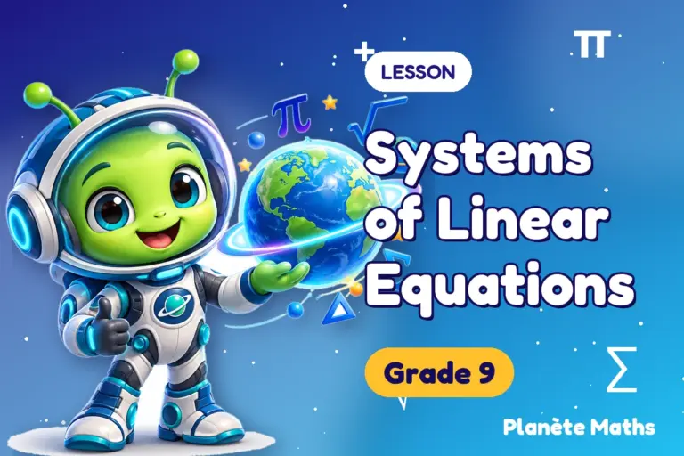 Math lessons Grade 9 : Systems of Linear Equations — Zyro the alien explorer of Planète Maths