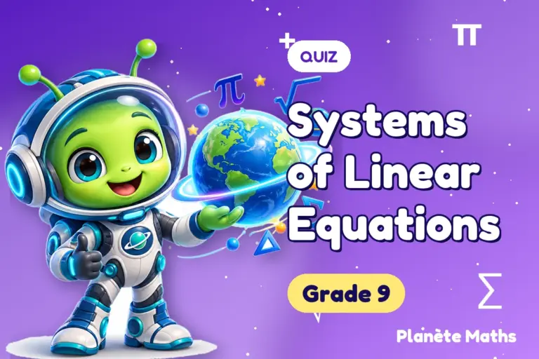 Math quizzes Grade 9 : Systems of Linear Equations — Zyro the alien explorer of Planète Maths