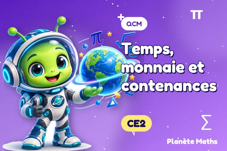 QCM de maths en CE2 : Temps, monnaie et contenances — Zyro, l’explorateur de Planète Maths