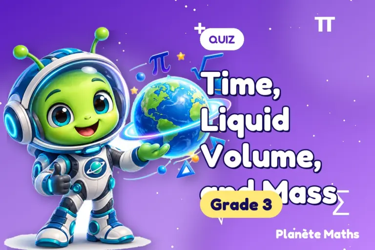 Math quizzes Grade 3 : Time, Liquid Volume, and Mass — Zyro the alien explorer of Planète Maths