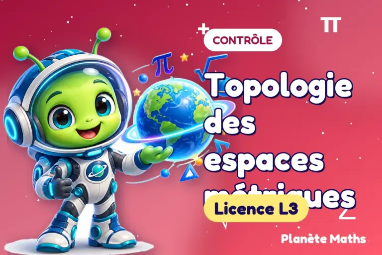 Contrôles de maths en Licence L3 : Topologie des espaces métriques — Zyro, l’explorateur de Planète Maths
