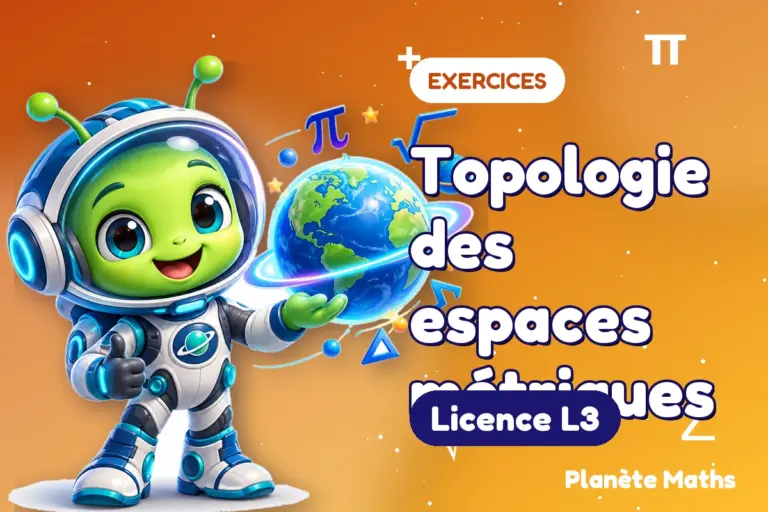 Exercices de maths en Licence L3 : Topologie des espaces métriques — Zyro, l’explorateur de Planète Maths