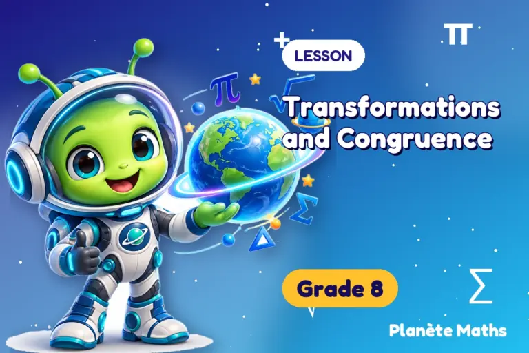 Math lessons Grade 8 : Transformations and Congruence — Zyro the alien explorer of Planète Maths