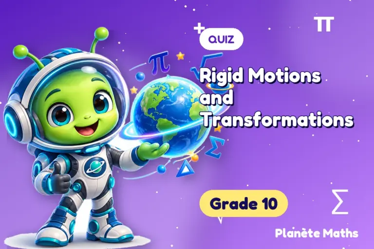 Math quizzes Grade 10 : Rigid Motions and Transformations — Zyro the alien explorer of Planète Maths