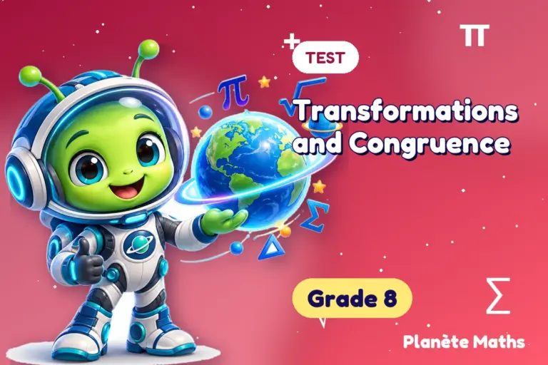 Math tests Grade 8 : Transformations and Congruence — Zyro the alien explorer of Planète Maths