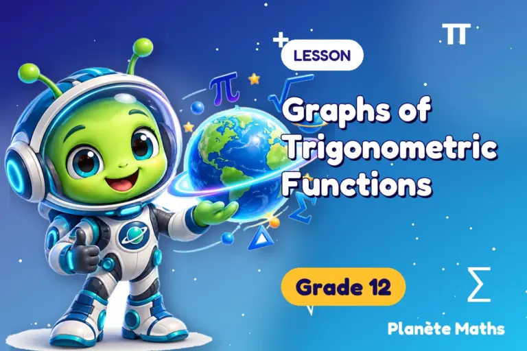 Math lessons Grade 12 : Graphs of Trigonometric Functions — Zyro the alien explorer of Planète Maths