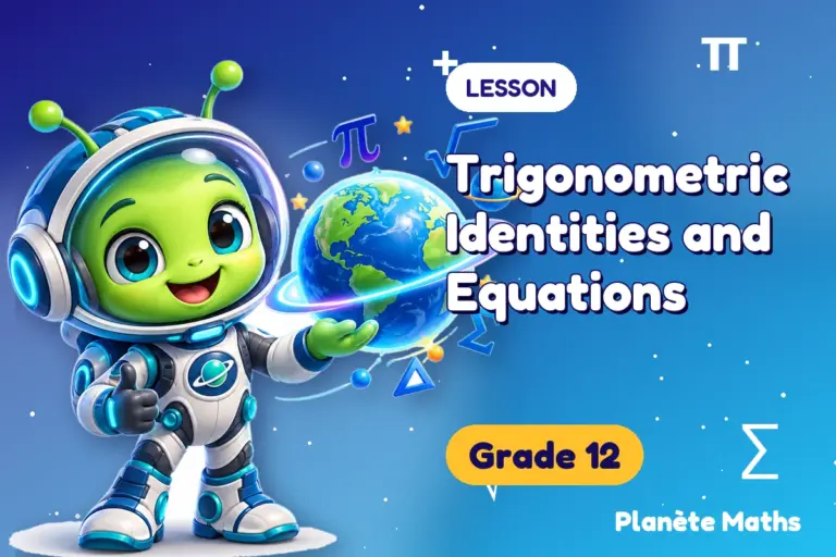 Math lessons Grade 12 : Trigonometric Identities and Equations — Zyro the alien explorer of Planète Maths