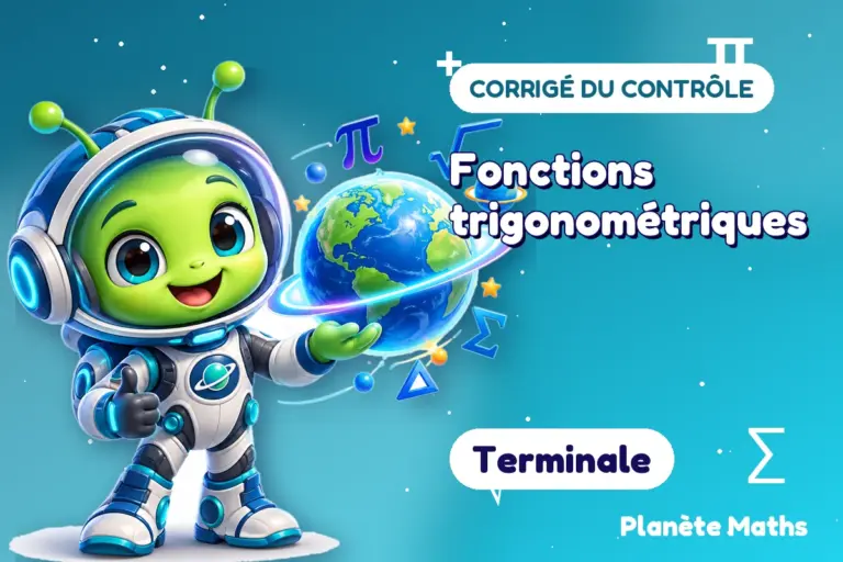 Corrigés de contrôles de maths en Terminale : Fonctions trigonométriques — Zyro, l’explorateur de Planète Maths