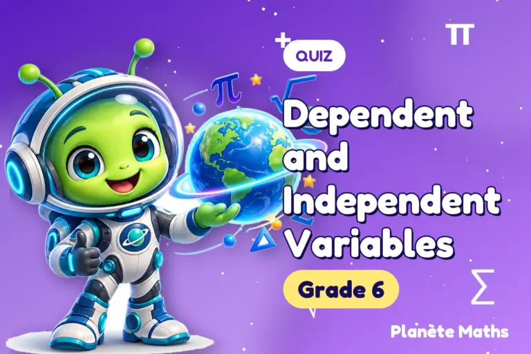 Math quizzes Grade 6 : Dependent and Independent Variables — Zyro the alien explorer of Planète Maths