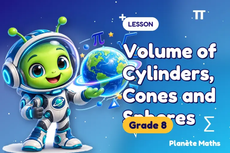 Math lessons Grade 8 : Volume of Cylinders, Cones and Spheres — Zyro the alien explorer of Planète Maths