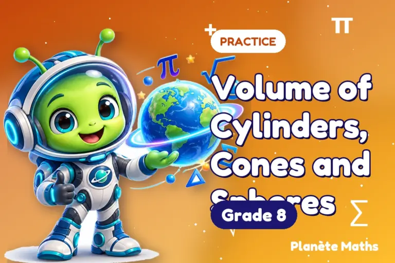 Math practice Grade 8 : Volume of Cylinders, Cones and Spheres — Zyro the alien explorer of Planète Maths