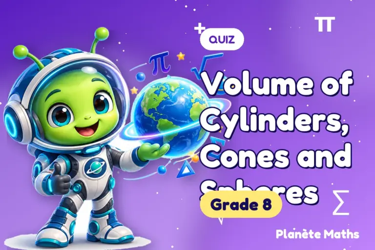 Math quizzes Grade 8 : Volume of Cylinders, Cones and Spheres — Zyro the alien explorer of Planète Maths