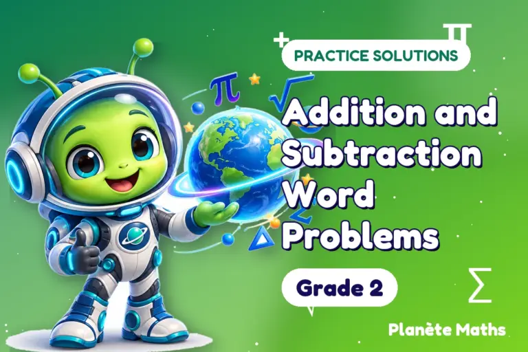 Practice solutions Grade 2 : Addition and Subtraction Word Problems — Zyro the alien explorer of Planète Maths