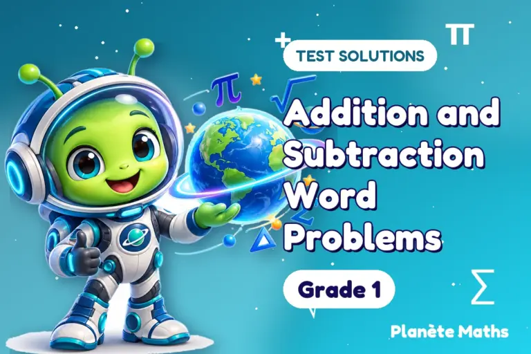 Test solutions Grade 1 : Addition and Subtraction Word Problems — Zyro the alien explorer of Planète Maths